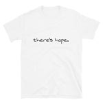 There's Hope Short-Sleeve Unisex Dope Message T-Shirt